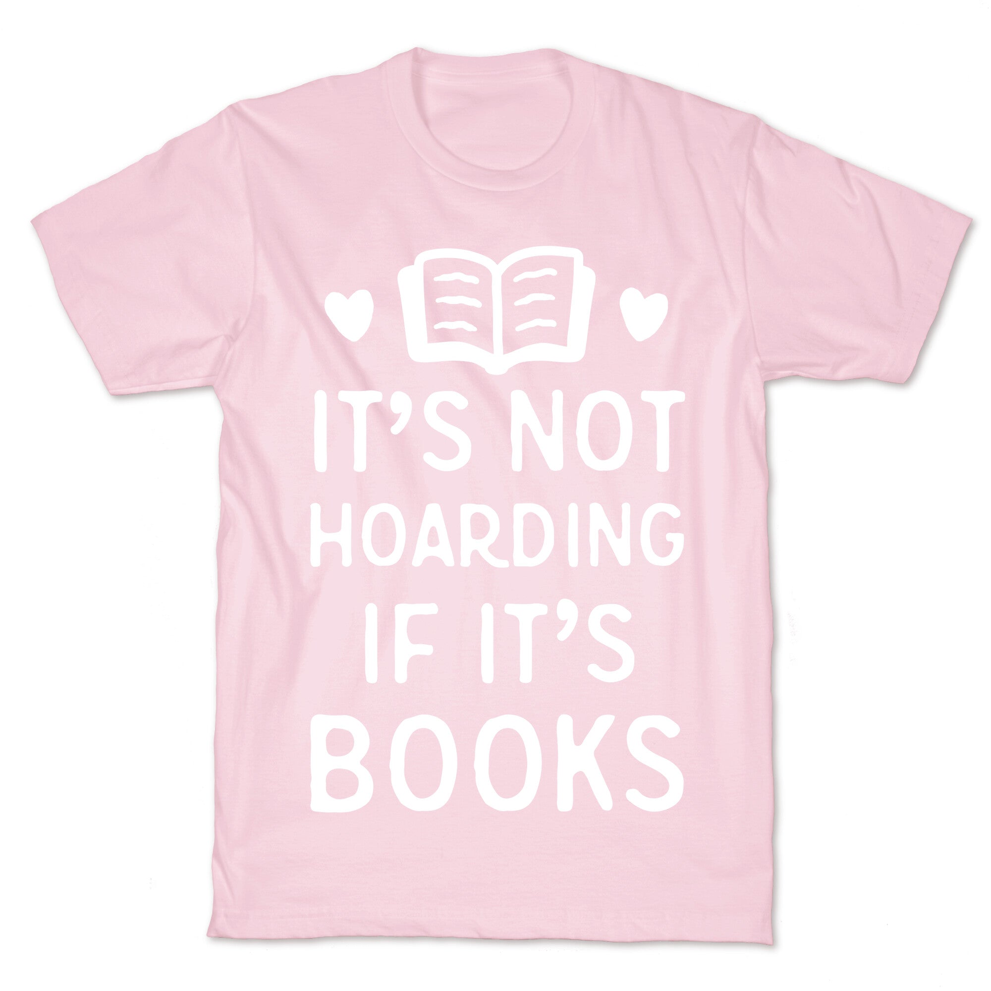 It's Not Hoarding If It's Books T-Shirt